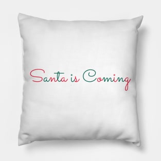 Santa is coming Pillow