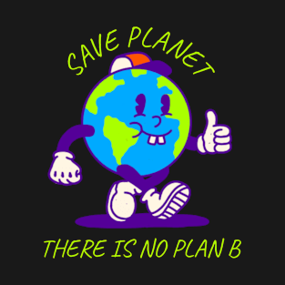 Save Planet There Is No Plan B T-Shirt