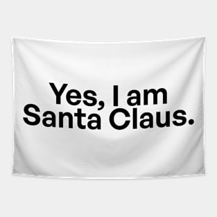 Yes, I'm Santa Claus 03 Tapestry