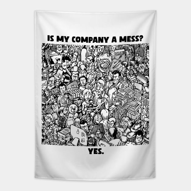 Is my company a mess? Funny comic illustration of chaos in company. Tapestry by MrPila