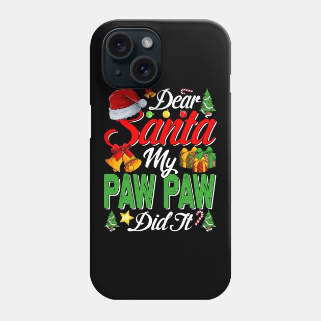 Dear Santa My Paw Paw Did It Funny Phone Case by intelus