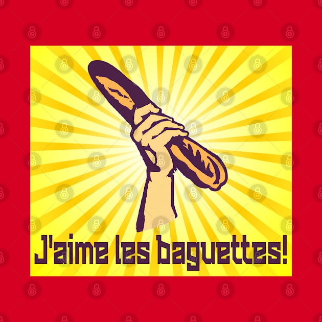 French "I LOVE BAGUETTES" France Bread Baguette Propaganda by Decamega