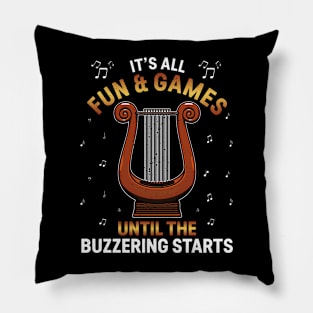 Harp Player Musician It's All Fun & Games Until Buzzering Starts Pillow