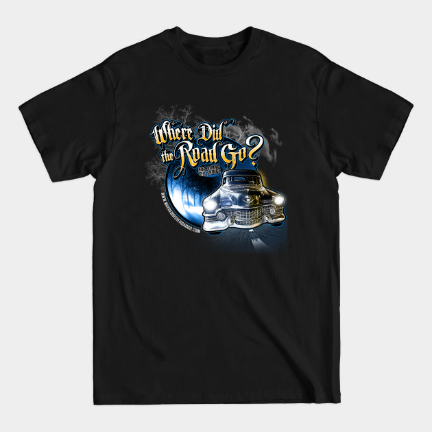 Disover Where Did the Road Go? Car Shirt - Paranormal - T-Shirt