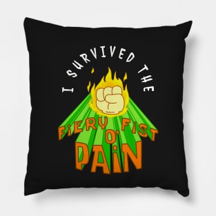 I Survived the Fiery Fist o' Pain Pillow