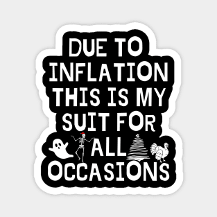 Due To Inflation This is My Halloween Costume Thanksgiving Shirt Christmas Sweater Magnet