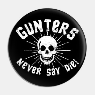Gunters Never Say Die! Pin