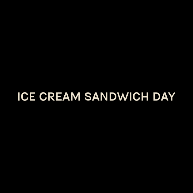 Ice Cream Sandwich Day On This Day Perfect Day by TV Dinners