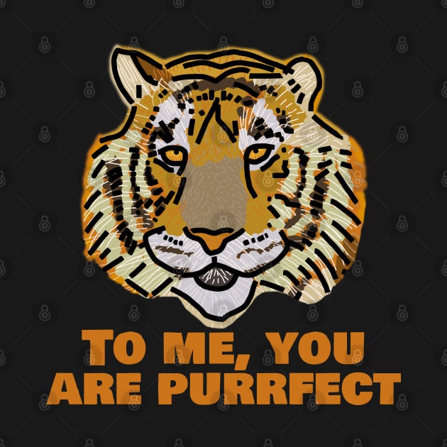 Perfect Big Cat Tiger Says You are Purrfect by ellenhenryart