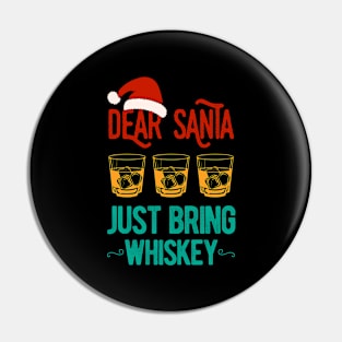 Dear Santa Just Bring Whiskey Christmas Funny Pin