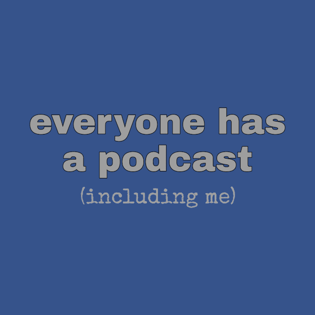 Everyone Has A Podcast by Podcast Life