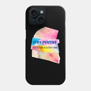 Stay positive Attitude is everything Phone Case