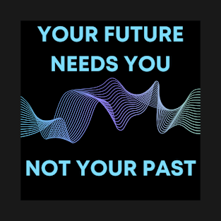 NOT YOUR PAST T-Shirt