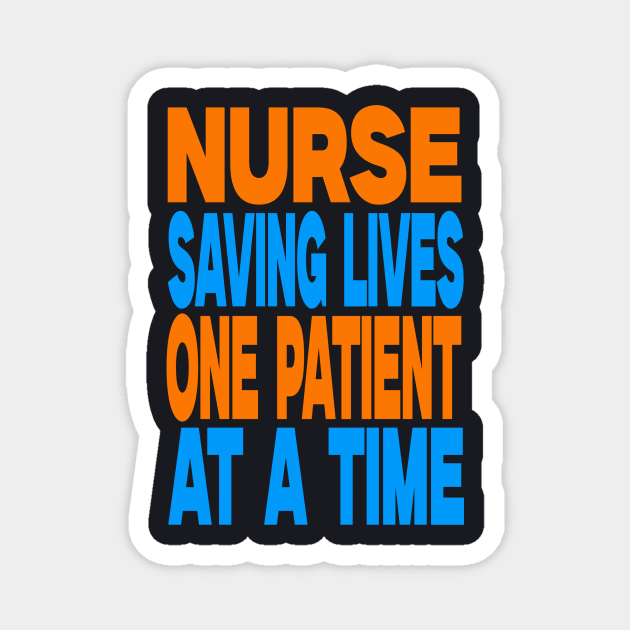 Nurse saving lives one patient at a time Magnet by Evergreen Tee