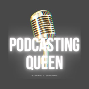 Podcasting Queen T-Shirt