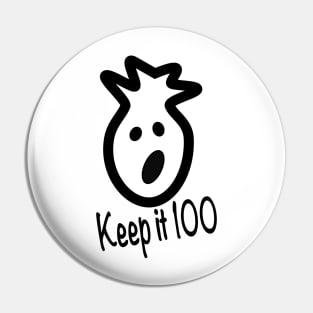 Keep it 100 Pin