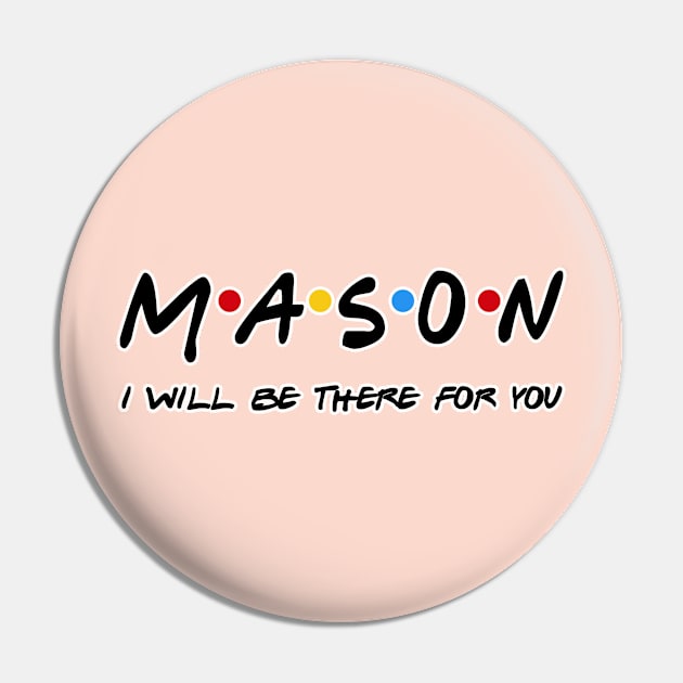 Mason I'll Be There For You Gifts Pin by StudioElla