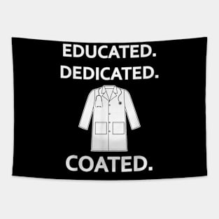 Educated Dedicated Coated Fun White Coat Ceremony New Doctor T-Shirt Tapestry