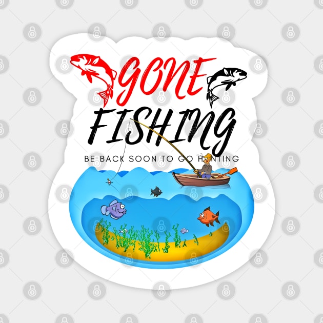 Gone Fishing Be Back Soon To Go Hunting Magnet by Just-One-Designer 