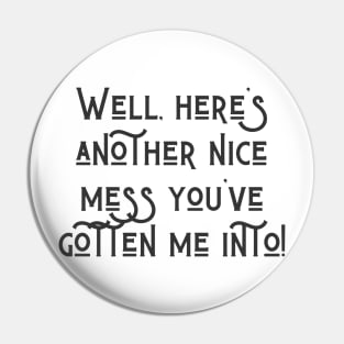 Another Nice Mess Pin