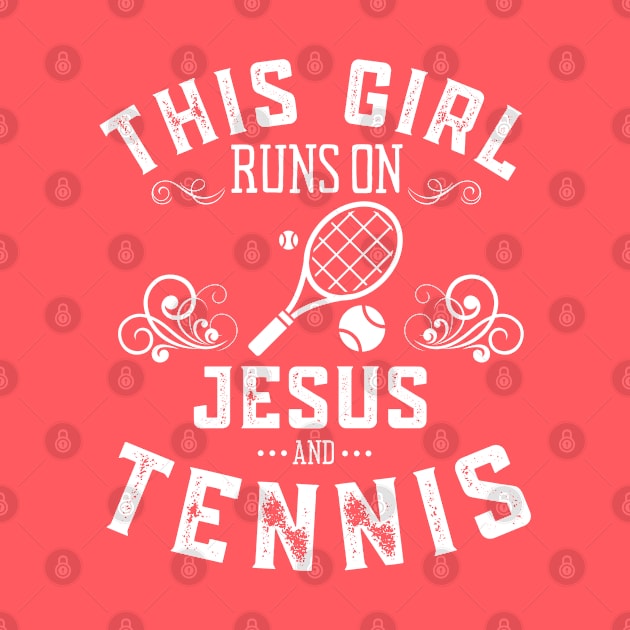 This Girl Runs On Jesus And Tennis by MalibuSun