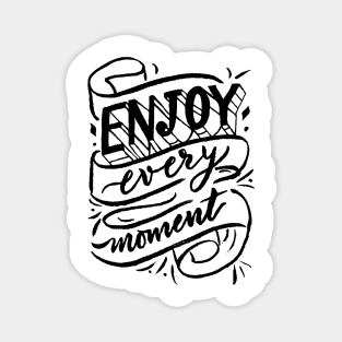 Enjoy every moment. Magnet