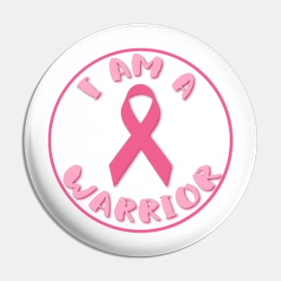 I am a Warrior - Breast Cancer Awareness Pin