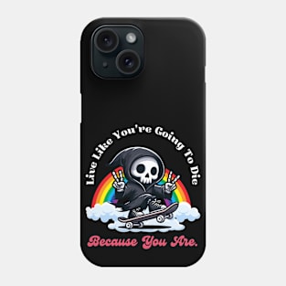 Live Like You're Going To Die - Cute Reaper Phone Case