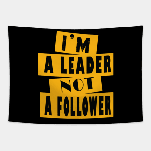 I'm A Leader Not A Follower Tapestry