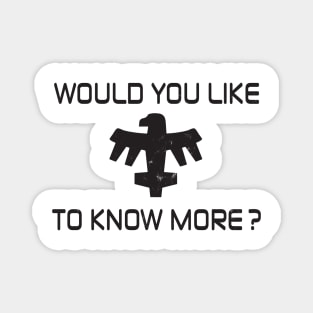 Would You Like To Know More? Magnet