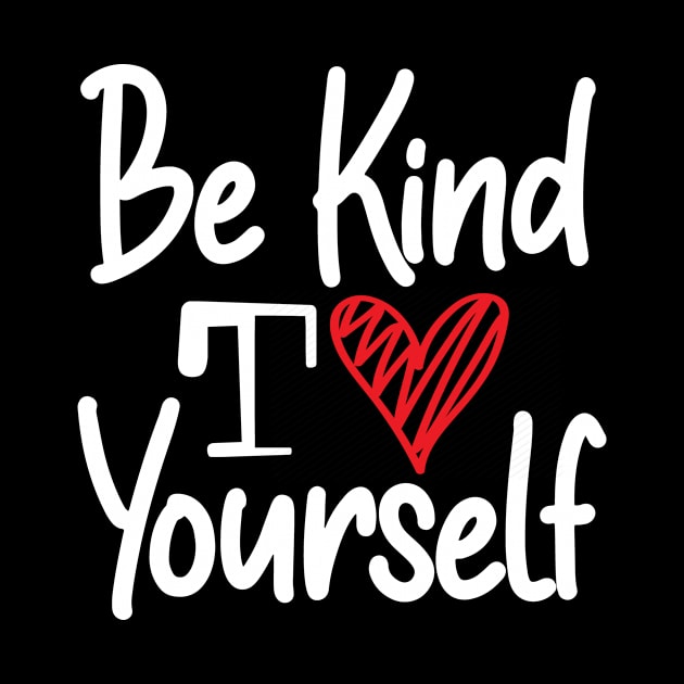 Be Kind to Yourself by IKAT