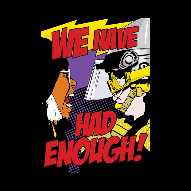 WE HAVE HAD ENOUGH! by Thelmo