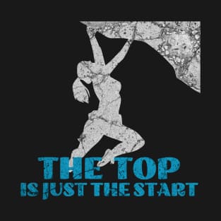 the top is just the start T-Shirt