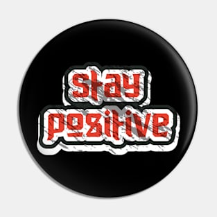 Stay Positive Pin