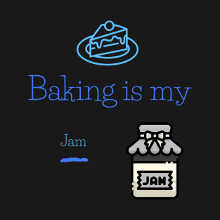 Baking is my Jam T-Shirt