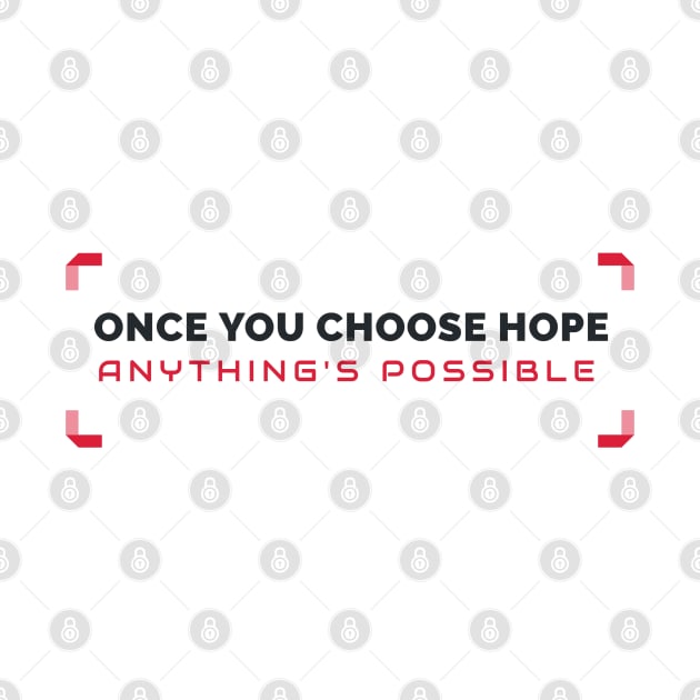 Once You Chose Hope Anything's Possible by Inspire & Motivate