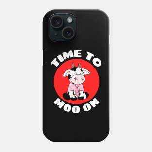 Time To Moo On | Cow Pun Phone Case