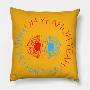 OhYeahOhYeahOhYeahOhYeah. Super cool happy extra good vibe design 2squared combo good luck. Pillow