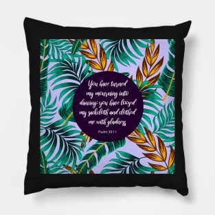 You have turned my mourning into dancing, Psalm 30:11, Bible Verse Pillow