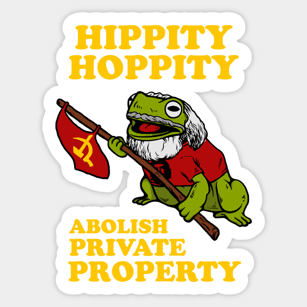 Hippity Hoppity Abolish Private Property - Memes - Sticker