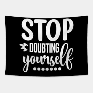 Stop Doubting Yourself Art Text Tapestry