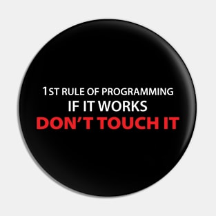 1rule of programming if it works don't touch it Pin