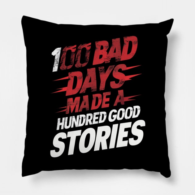 Vintage Distressed 100 bad days Made 100 good stories Pillow by thestaroflove
