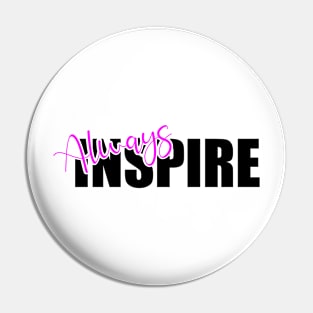 Always inspire Pin