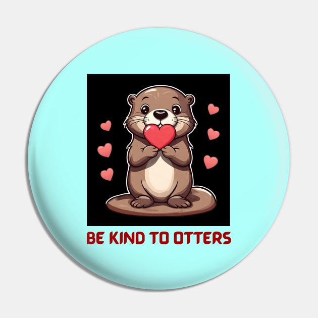 Be Kind To Otters | Otter Pun Pin by Allthingspunny