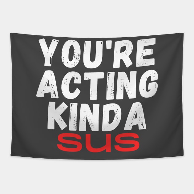 You're Acting Kinda Sus Tapestry by Chris Castler