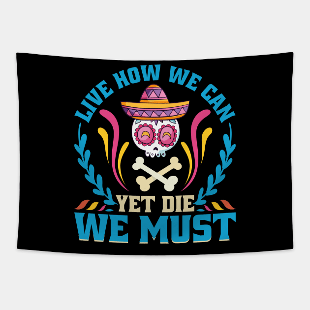 Live how we can Yet Die we must Tapestry by MZeeDesigns