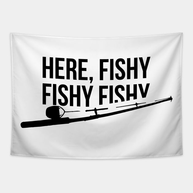 Funny Fishing Shirt, Here Fishy Fishy Father's Day Gift Tapestry by RedYolk