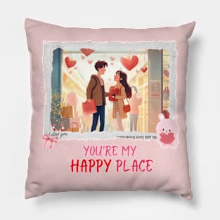 You're my happy place. Happy V-Day. Pillow