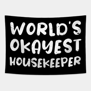 World's okayest Housekeeper, Funny Housekeeper gift idea Tapestry